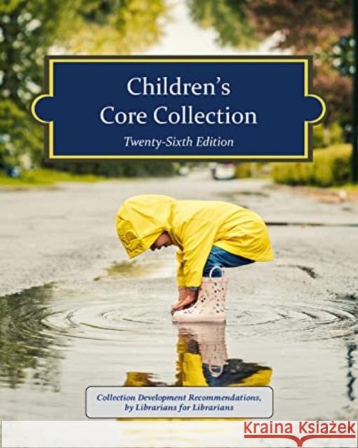 Children's Core Collection, 26th Edition (2023) HW Wilson 9781637005095 H.W. Wilson Publishing Co.