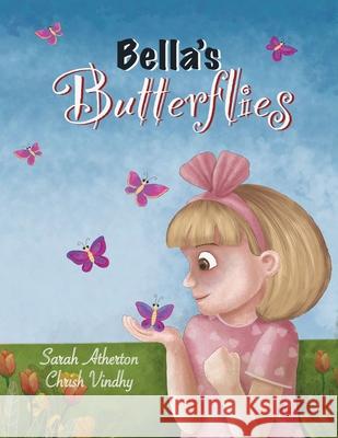 Bella's Butterflies Sarah Atherton Chrish Vindhy 9781637060179 Sage's Tower LLC