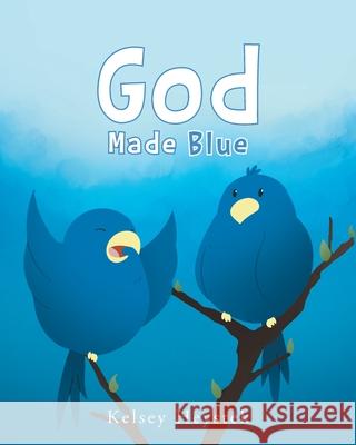 God Made Blue Kelsey Heystek 9781637100394