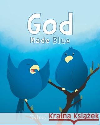 God Made Blue Kelsey Heystek 9781637100394 Fulton Books