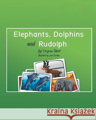 Elephants, Dolphins, and Rudolph Virginia Talbot 9781637100660