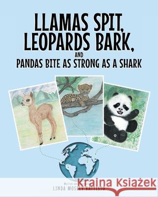 Llamas Spit, Leopards Bark, and Pandas Bite As Strong As a Shark Linda Mosley Battisto 9781637102275 Fulton Books