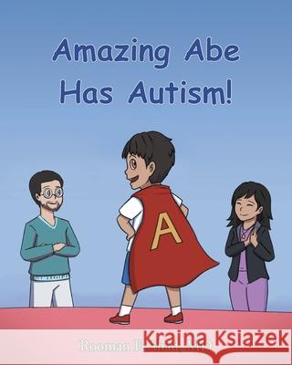 Amazing Abe Has Autism! Rooman F. Ahad 9781637102367 Fulton Books