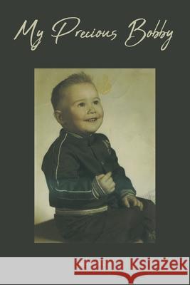 My Precious Bobby Bad Bob 9781637102473 Fulton Books