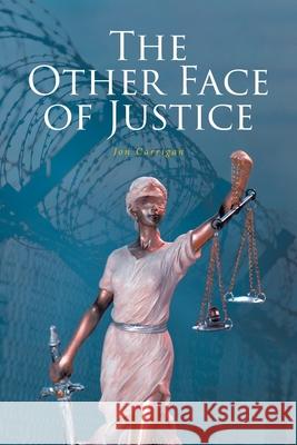 The Other Face of Justice Jon Carrigan 9781637102497 Fulton Books