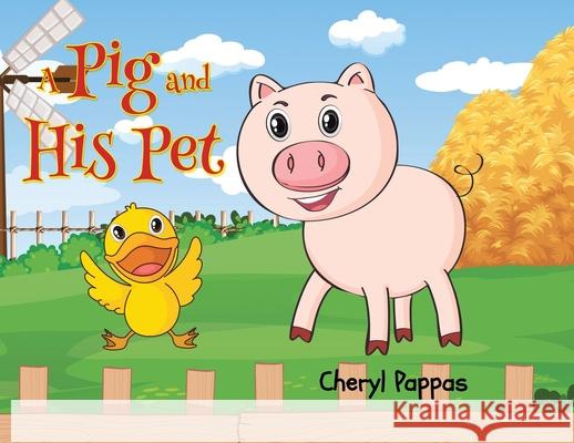 A Pig and His Pet Cheryl Pappas 9781637103937