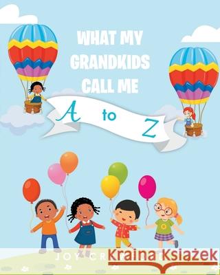 What My Grandkids Call Me A to Z Joy Crawford 9781637104583 Fulton Books