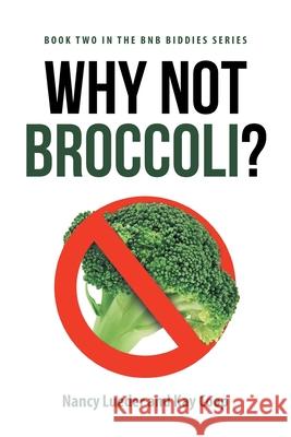 Why Not Broccoli? Kay Coop, Nancy Lueder 9781637106075 Fulton Books