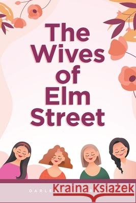 The Wives of Elm Street Darlene J Forbes 9781637107027 Fulton Books