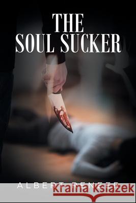 The Soul Sucker Albert Reneer 9781637107676 Fulton Books