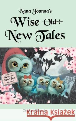 Nana Joanna's Wise New Tales Urbanwoods 9781637107874 Fulton Books