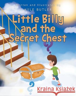 Little Billy and the Secret Chest Kyle Butler 9781637107928 Fulton Books