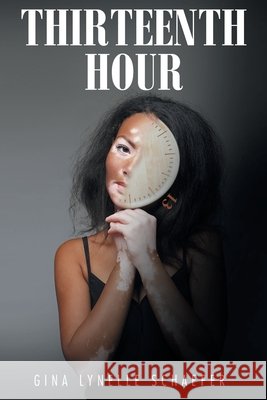 Thirteenth Hour Gina Lynelle Schaefer 9781637108567
