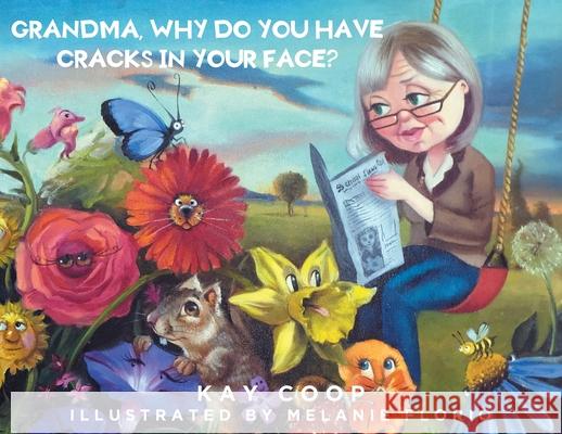 Grandma, Why Do You Have Cracks In Your Face? Kay Coop 9781637109007