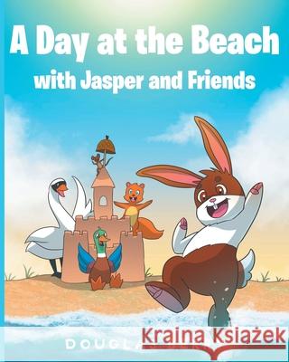 A day at the beach with Jasper and Friends Douglas Berry 9781637109694 Fulton Books