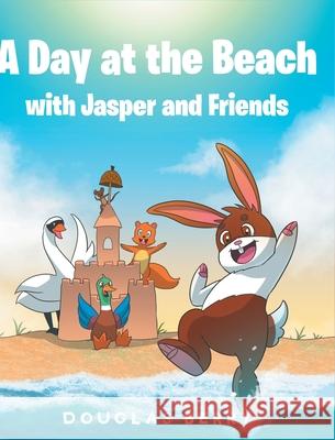 A day at the beach with Jasper and Friends Douglas Berry 9781637109717 Fulton Books