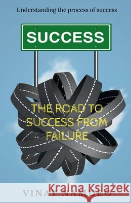 The Road to Success From Failure Vinay Namdeo 9781637141496
