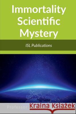 Immortality Scientific Mystery Professor Doctor   9781637143209 Notion Press