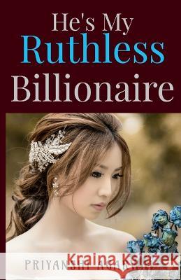 He's My Ruthless Billionaire Priyanshi Agarwal   9781637144879 Notion Press