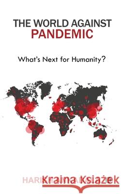 The World Against Pandemic: What's Next for Humanity? Harish Ankadala 9781637145517 Notion Press