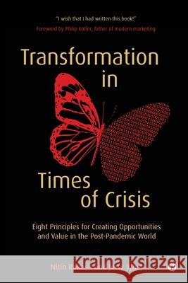 Transformation in Times of Crisis: Eight Principles for Creating Opportunities and Value in the Post-Pandemic World Nitin Rakesh                             Jerry Wind 9781637146651