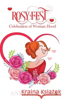 Rosy Fest: Celebration of Woman Hood Ankita Singh 9781637146972 Notion Press
