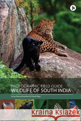 Photographic Field Guide - Wildlife of South India Surya Ramachandran                       David Raju 9781637147290