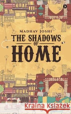 The Shadows of Home Madhav Joshi 9781637147481