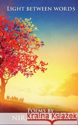 Light Between Words Nirmala Pillai 9781637148792