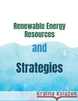 Renewable Energy Resources and Strategies Rahul Basu 9781637149584