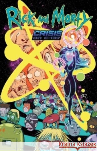 Rick and Morty: Crisis on C-137 Stephanie Phillips Ryan Lee 9781637152133