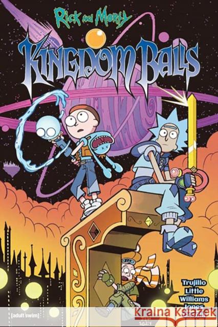 Rick and Morty: Kingdom Balls Josh Trujillo Ryan Little Jarrett Williams 9781637156100 Oni Press,US