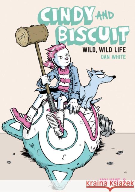 Cindy and Biscuit Vol. 2: Wild, Wild Life Dan White 9781637157992 Oni Press