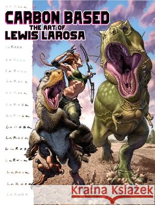Carbon Based: The Art of Lewis LaRosa Lewis LaRosa 9781637158364 Oni Press