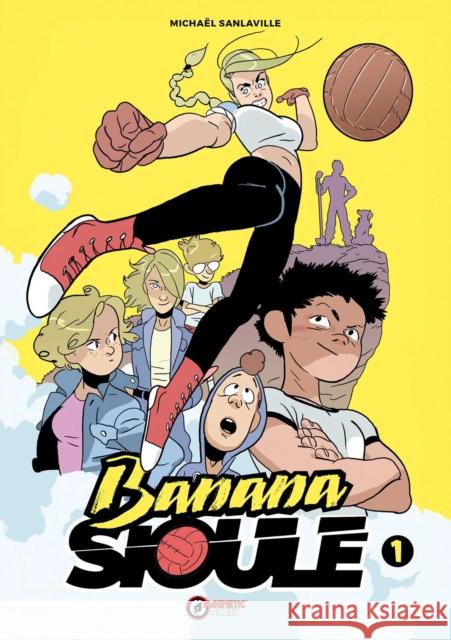 Banana Sioule Vol. 1: Helena Michael Sanlaville 9781637159460