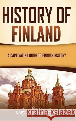 History of Finland: A Captivating Guide to Finnish History Captivating History   9781637168011 Ch Publications