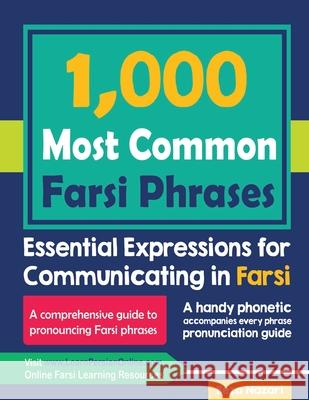 1000 Most Common Farsi Phrases: Essential Expressions for Communicating in Farsi Reza Nazari 9781637190029 Effortless Math Education