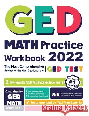GED Math Practice Workbook: The Most Comprehensive Review for the Math Section of the GED Test Reza Nazari 9781637190234 Effortless Math Education