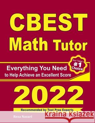 CBEST Math Tutor: Everything You Need to Help Achieve an Excellent Score Reza Nazari 9781637191507