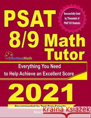 PSAT 8/9 Math Tutor: Everything You Need to Help Achieve an Excellent Score Reza Nazari 9781637191637 Effortless Math Education