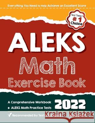 ALEKS Math Exercise Book: A Comprehensive Workbook + ALEKS Math Practice Tests Reza Nazari 9781637191996