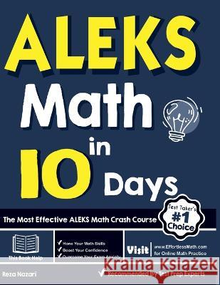 ALEKS Math in 10 Days: The Most Effective ALEKS Math Crash Course Reza Nazari 9781637192498 Effortless Math Education