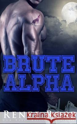 Brute Alpha Renee Rose Agathe M  9781637200766 Renee Rose Romance