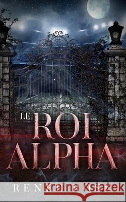 Le Roi Alpha Renee Rose Rose Vermaux Valentin Translation 9781637203163 Renee Rose Romance