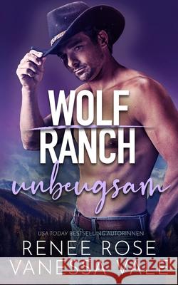 unbeugsam Renee Rose Vanessa Vale 9781637205501 Renee Rose Romance
