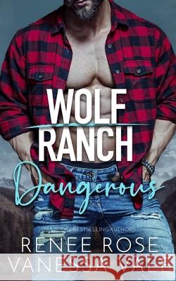 Dangerous Renee Rose Vanessa Vale 9781637206256 Renee Rose Romance