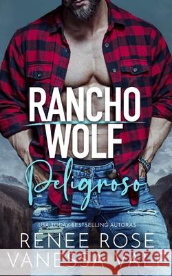 Peligroso Renee Rose Vanessa Vale 9781637206515