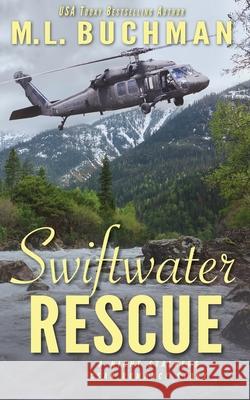 Swiftwater Rescue: a military CSAR romantic suspense story M. L. Buchman 9781637210000 Buchman Bookworks, Inc.