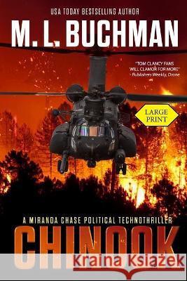 Chinook (large print): a political technothriller M. L. Buchman 9781637210048 Buchman Bookworks, Inc.