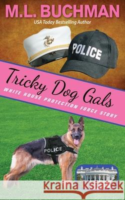 Tricky Dog Gals M. L. Buchman 9781637210161 Buchman Bookworks, Inc.